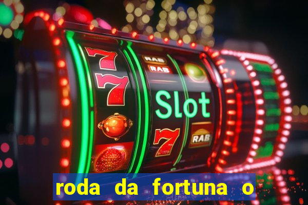 roda da fortuna o que ele sente por mim